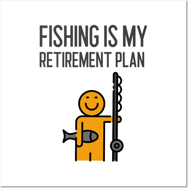 Fishing Is My Retirement Plan Wall Art by Jitesh Kundra